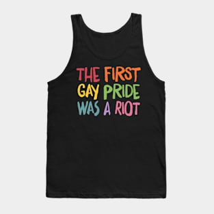 The First Gay Pride Was A Riot Tank Top